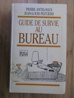 Anticariat: Pierre Antilogus - Guide de survie au bureau