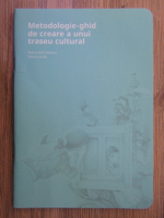 Anticariat: Raluca Bem Neamu, Raluca Iacob - Metodologie ghid de creare a unui traseu cultural