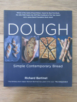 Richard Bertinet - Dough. Simple contemporary bread