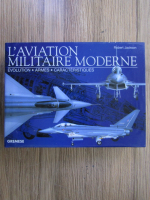 Anticariat: Robert Jackson - L'aviation militaire moderne. Evolution, armes, caracteristiques