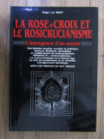 Roger Luc Mary - La rose, croix et le rosicrucianisme