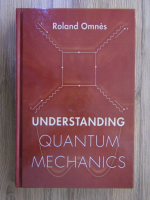 Roland Omnes - Understanding quantum mechanics