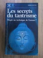 Serge Hutin - Les secrets du tantrisme