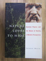 Shimon Malin - Nature loves to hide. Quantum physics and the nature of reality, a western perspective