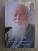 Sofian Boghiu - Smerenia si dragostea, insusirile trairii ortodoxe