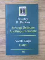 Stanley H. Barkan, Vasile Lutai - Strange seasons. Anotimpuri ciudate (editie bilingva)