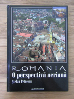 Stefan Petrescu - Romania, o perspectiva aeriana