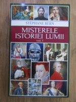 Stephane Bern - Misterele istoriei lumii (volumul 1)