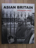 Anticariat: Susheila Nasta - Asian Britain, a photographic history