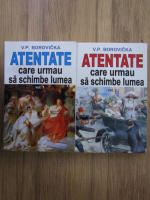 V. P. Borovicka - Atentate care urmau sa schimbe lumea (2 volume)