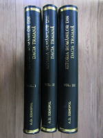 A. D. Xenopol - Istoria romanilor din Dacia Traiana (3 volume)