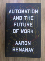 Aaron Benanav - Automation and the future of work