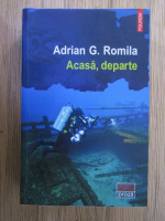 Adrian G. Romila - Acasa, departe