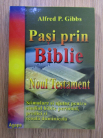 Alfred P. Gibbs - Pasi prin biblie. Noul Testament