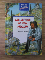 Anticariat: Alphonse Daudet - Les lettres de mon moulin