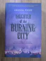 Amanda Foody - Daughter of the burning city