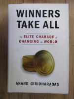 Anticariat: Anand Giridharadas - Winners take all