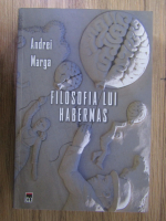 Andrei Marga - Filosofia lui Habermas