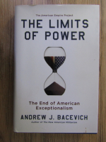 Andrew J. Bacevich - The limits of power. The end of American exceptionalism