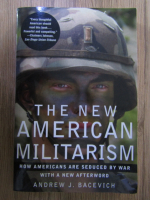 Andrew J. Bacevich - The new american militarism