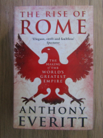 Anthony Everitt - The rise of Rome