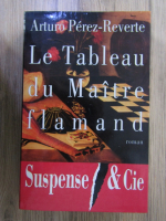 Arturo Perez-Reverte - Le tableau du Maitre flamand