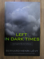 Bernard Henri Levy - Left in dark times