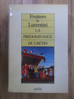 Carlo Fruttero - La predominance du cretin