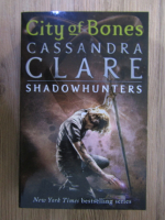 Cassandra Clare - Shadowhunters, volumul 1. City of bones