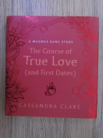 Cassandra Clare - The course of true love (and first dates)