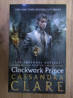 Anticariat: Cassandra Clare - The infernal devices, volumul 2. Clockwork prince