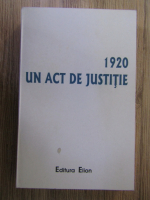 Anticariat: Corneliu Mihail Lungu - 1920, un act de justitie