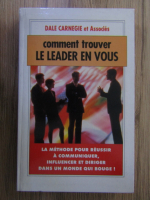 Anticariat: Dale Carnegie - Comment trouver le leader en vous