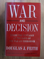 Anticariat: Douglas J. Feith - War and decision