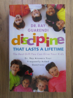 Dr. Ray Guarendi - Discipline that lasts a lifetime