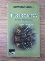 Dumitru Urucu - Tiribomba, roata timpului