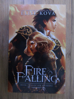 Elise Kova - Air awakens, volumul 2. Fire falling