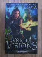 Elise Kova - Air awakens. Vortex visions (volumul 1)