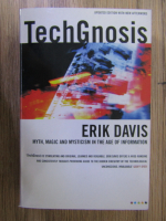 Erik Davis - Techgnosis. Myth, magic and mysticism in the age of information