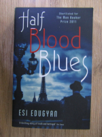 Anticariat: Esi Edugyan - Half blood blues