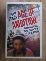 Evan Osnos - Age of ambition. Chasing fortune, truth and faith in the new China