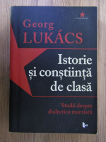 Georg Lukacs - Istorie si constiinta de clasa