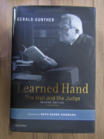 Anticariat: Gerald Gunther - Learned hand. The man and the judge