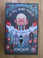 Helena Duggan - Un oras numit Perfect. Toti sunt cu ochii pe tine