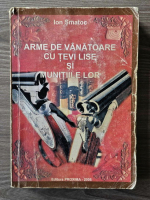 Ion Smatoc - Arme de vanatoare cu tevi lise si munitiile lor