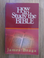 James Braga - How to study the Bible