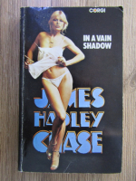 James Hadley Chase - In a vain shadow