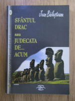 Anticariat: Jean Bailesteanu - Sfantul drac sau judecata de acum