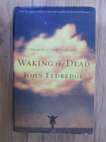 John Eldredge - Waking the dead