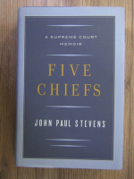 Anticariat: John Paul Stevens - Five chiefs